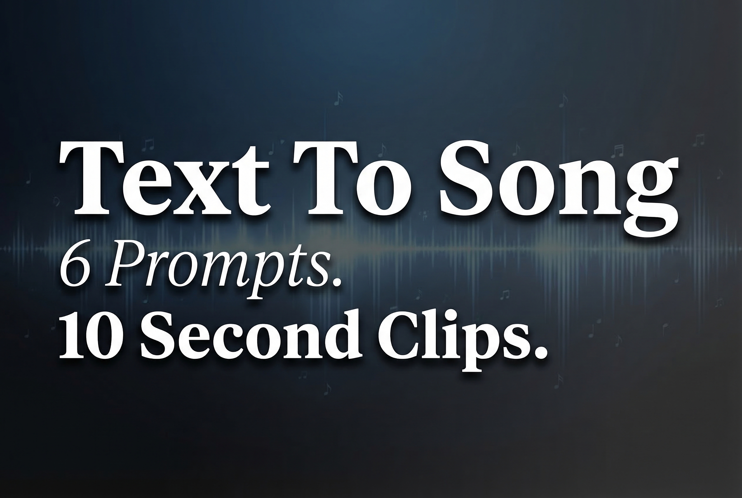 Text To Song: 6 Prompts for 10-Second Music Clips