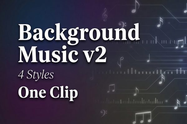 Video Background Music v2: 4 styles for one clip