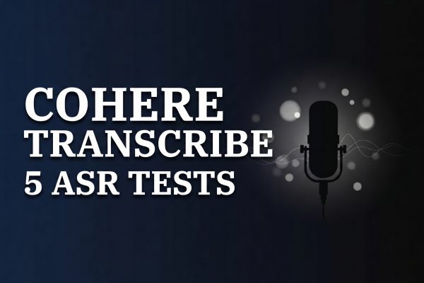 Cohere Transcribe: 5 Speech-to-Text Tests (EN, ES, FR)