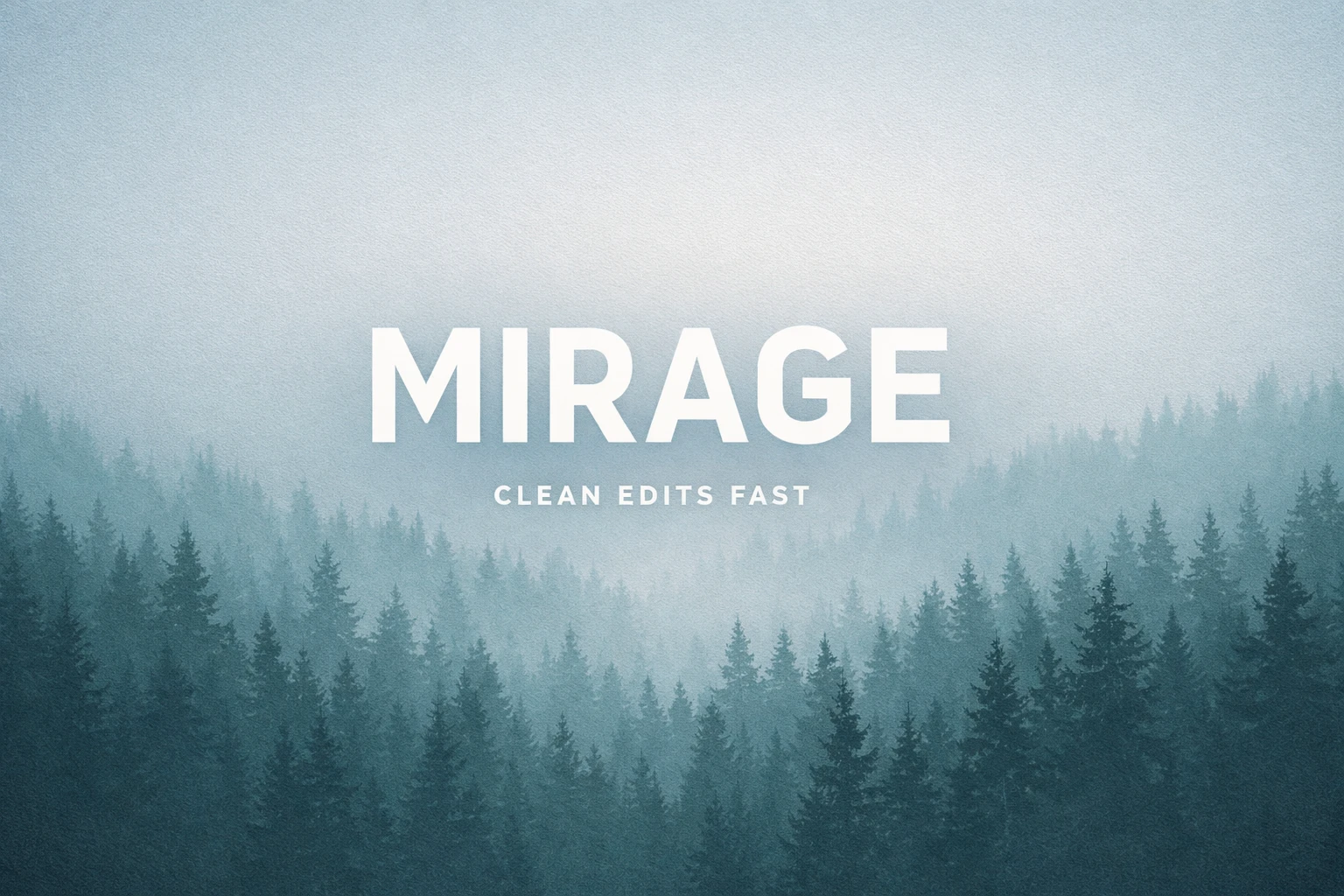 Minimal poster with foggy forest background and the text MIRAGE and CLEAN EDITS FAST