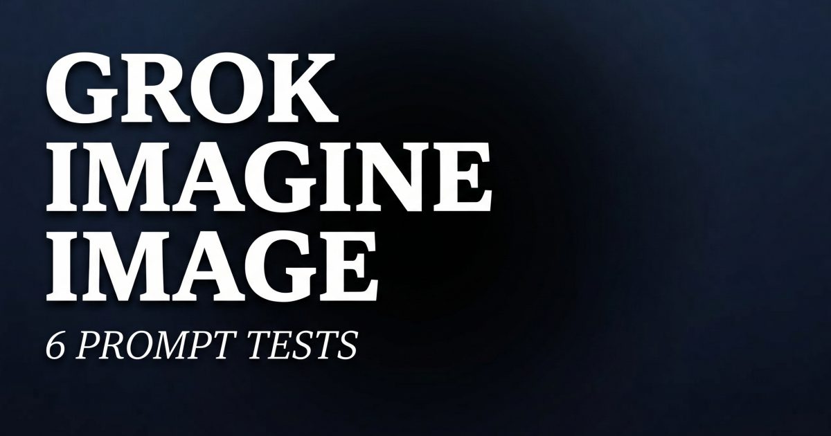 Grok Imagine Image: Text + Edits in 6 Prompt Tests