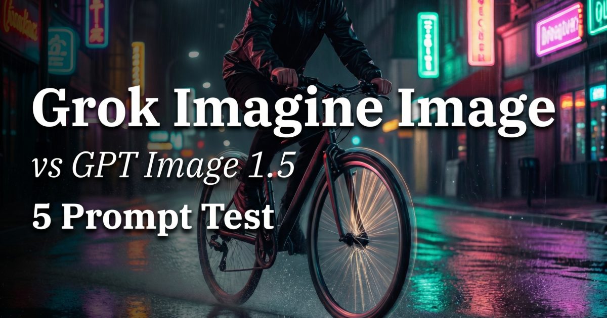 Grok Imagine Image vs GPT Image 1.5: 5 Prompt Tests