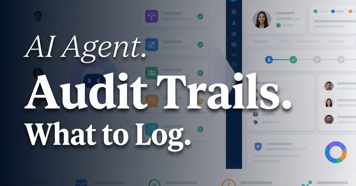 AI Agent Audit Trails: 7 Things Teams Need to Log