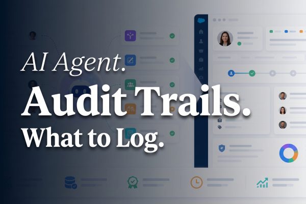AI Agent Audit Trails: 7 Things Teams Need to Log